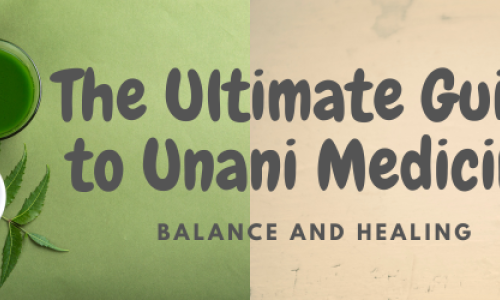 The Ultimate Guide to Unani Medicine: Balance and Healing